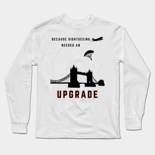 Because sightseeing needed an upgrade, for travel, parachuting, skydiving Long Sleeve T-Shirt